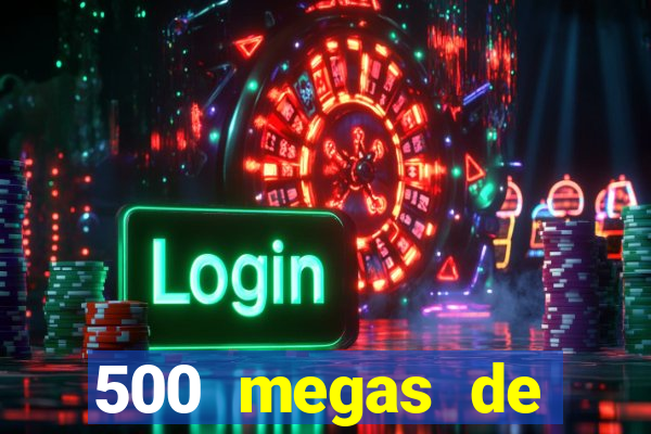 500 megas de internet equivale a quantos gigas